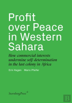 Bertrand.pt - Profit Over Peace In Western Sahara Â€“ How Commercial Interests Undermine Selfâ€“Determination In The Last Colony In Africa