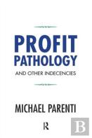 Profit Pathology And Other Indecencies