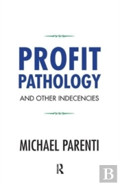 Profit Pathology And Other Indecencies