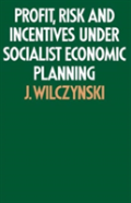 Profit, Risk And Incentives Under Socialist Economic Planning