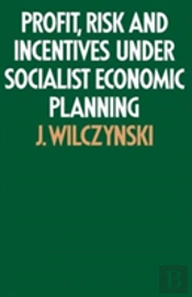 Profit, Risk And Incentives Under Socialist Economic Planning