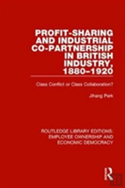 Bertrand.pt - Profit-Sharing And Industrial Co-Partnership In British Industry, 1880-1920