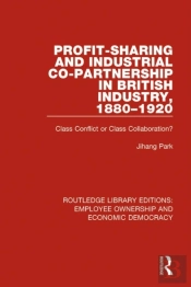 Profit-Sharing And Industrial Co-Partnership In British Industry, 1880-1920