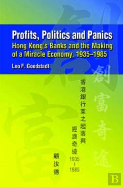 Bertrand.pt - Profits, Politics, And Panics - Hong Kong`S Banks And The Making Of A Miracle Economy, 1935-1985