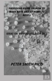Profound Guide On How To Make Bath Salt At Home To Resell