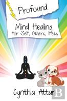 Profound Mind Healing For Self, Others, Pets