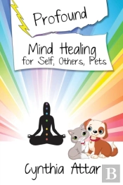 Profound Mind Healing For Self, Others, Pets