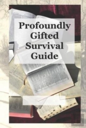 Profoundly Gifted Survival Guide