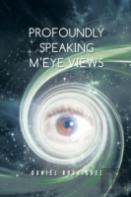 Profoundly Speaking M'Eye Views