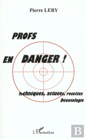 Profs En Danger ; Techniques Astuces Recettes Deontologie