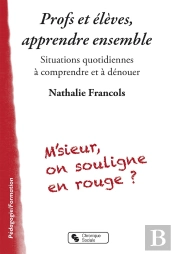 Profs Et Élèves, Apprendre Ensemble ; Situations Quotidiennes À Comprendre Et À Dénouer