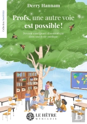 Profs, Une Autre Voie Est Possible ! : Devenir Enseignant Démocratique Dans Une École Publique
