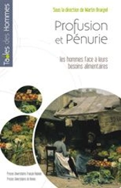 Profusion Et Pénurie ; Les Hommes Face À Leurs Besoins Alimentaires