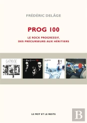 Prog 100 ; Rock Progressif, Des Precurseurs Aux Héitiers