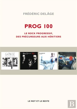 Bertrand.pt - Prog 100 ; Rock Progressif, Des Precurseurs Aux Héitiers