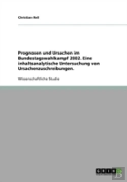 Bertrand.pt - Prognosen Und Ursachen Im Bundestagswahlkampf 2002. Eine Inhaltsanalytische Untersuchung Von Ursachenzuschreibungen.