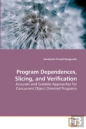 Program Dependences, Slicing, And Verifi