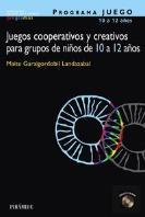 Programa Juego. Juegos Cooperativos Y Creativos Para Grupos De Niños De 10 A 12 Años
