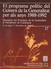Programa Pol¡Tic Del Govern De La Generalitat Per Als Anys 1988-1992. Discursos Del President De La