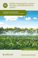 Programación Y Control Del Riego Y La Fertilización De Los Cultivos. Agau0208 - Gestión De La Produc