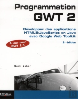 Bertrand.pt - Programmation Gwt 2, 2e Edition - Couvre La Version Gwt 2.4.