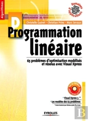 Programmation Linéaire : 65 Problèmes D'Optimisation  Résolus Avec Visual Xpress