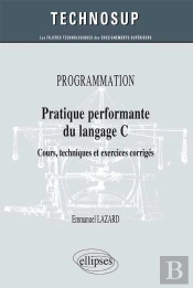 Programmation ; Programmation En C ; Cours Techniques Et Exercices Corrigés