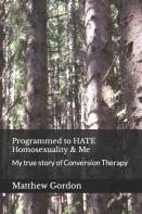 Programmed To Hate Homosexuality & Me