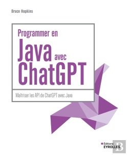 Bertrand.pt - Programmer En Java Avec Chatgpt : Maîtriser Les Api De Chatgpt Avec Java