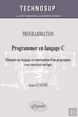 Bertrand.pt - Programmer En Langage C ; Éléments Du Langage Et Construction D'Un Programme Avec Exercices Corrigés