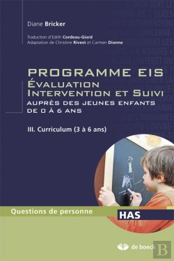 Bertrand.pt - Programmes Eis Évaluation, Intervention Et Suivi Auprès Des Jeunes Enfants De 0 À 6 Ans Tome 3 ; Curriculum (3 À 6 Ans)
