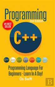 Programming: C ++ Programming: Programming Language For Beginners: Learn In A Day!