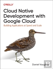 Programming Cloud Native Applications With Google Cloud