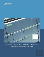 Programming Siemens Step 7 (Tia Portal), A Practical And Understandable Approach, 2nd Edition