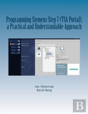 Programming Siemens Step 7 (Tia Portal), A Practical And Understandable Approach