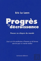 Progrès & Décroissance ; Penser En Citoyen Du Monde ; Contributions D'Hommes Et De Femmes Oeuvrant Pour Un Monde Meilleur