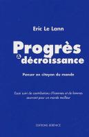 Progrès & Décroissance ; Penser En Citoyen Du Monde ; Contributions D'Hommes Et De Femmes Oeuvrant Pour Un Monde Meilleur