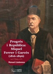 Progrés I República: Miquel Ferrer I Garcés (1816-1896)