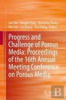 Progress And Challenge Of Porous Media: Proceedings Of The 16th Annual Meeting Conference On Porous Media