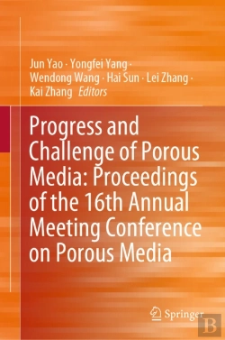 Bertrand.pt - Progress And Challenge Of Porous Media: Proceedings Of The 16th Annual Meeting Conference On Porous Media
