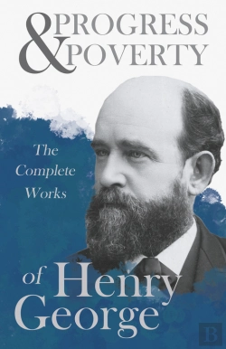 Bertrand.pt - Progress And Poverty - The Complete Works Of Henry George