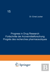 Progress In Drug Research / Fortschritte Der Arzneimittelforschung / Progres Des Recherches Pharmaceutiques