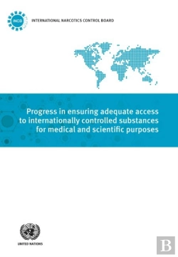 Bertrand.pt - Progress In Ensuring Adequate Access To Internationally Controlled Substances For Medical And Scientific Purposes