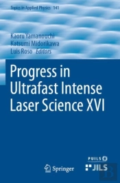 Progress In Ultrafast Intense Laser Science Xvi