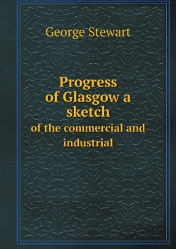 Bertrand.pt - Progress Of Glasgow A Sketch Of The Commercial And Industrial