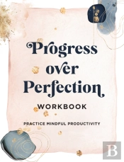 Progress Over Perfection Workbook: Gift Edition