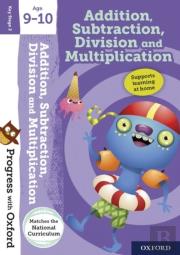 Progress With Oxford:: Addition, Subtraction, Multiplication And Division Age 9-10