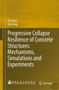 Bertrand.pt - Progressive Collapse Resilience Of Concrete Structures: Mechanisms, Simulations And Experiments
