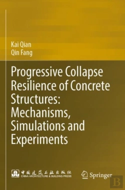 Bertrand.pt - Progressive Collapse Resilience Of Concrete Structures: Mechanisms, Simulations And Experiments