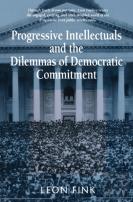 Progressive Intellectuals And The Dilemmas Of Democratic Commitment